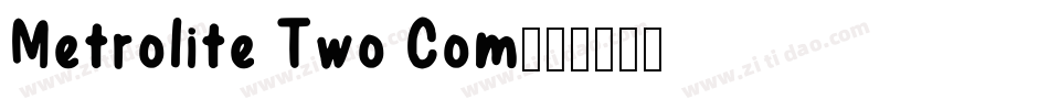 Metrolite Two Com字体转换